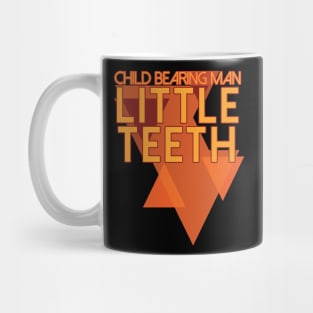 Little Teeth Child Bearing Man Mug